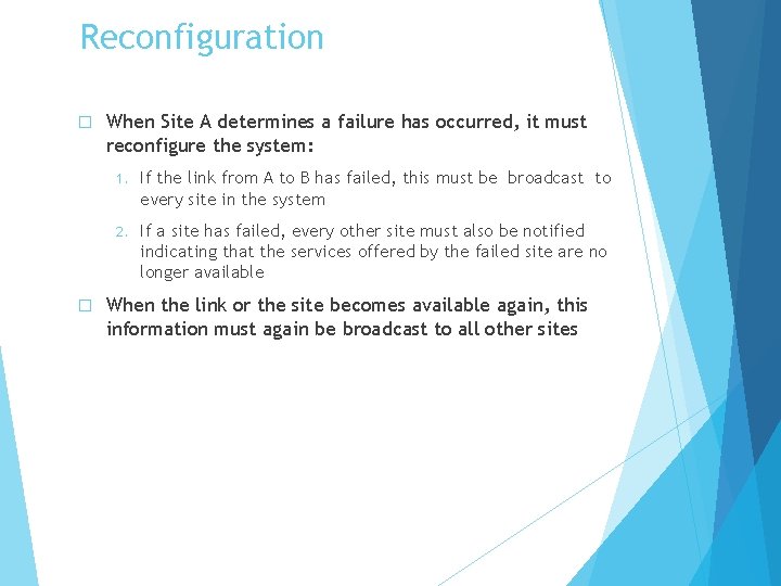 Reconfiguration � � When Site A determines a failure has occurred, it must reconfigure