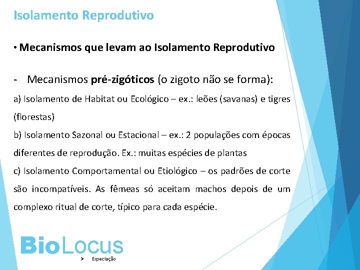 Isolamento Reprodutivo • Mecanismos que levam ao Isolamento Reprodutivo - Mecanismos pré-zigóticos (o zigoto