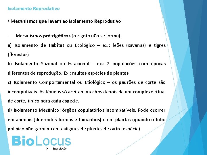 Isolamento Reprodutivo • Mecanismos que levam ao Isolamento Reprodutivo - Mecanismos pré-zigóticos (o zigoto