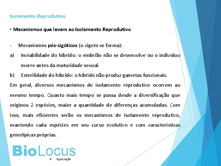 Isolamento Reprodutivo • Mecanismos que levam ao Isolamento Reprodutivo - Mecanismos pós-zigóticos (o zigoto