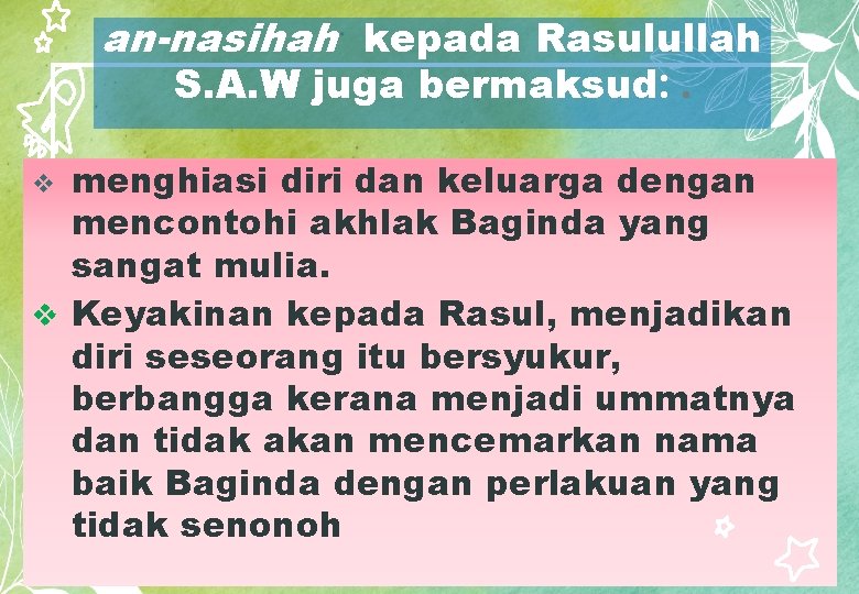 an-nasihah kepada Rasulullah S. A. W juga bermaksud: . menghiasi diri dan keluarga dengan