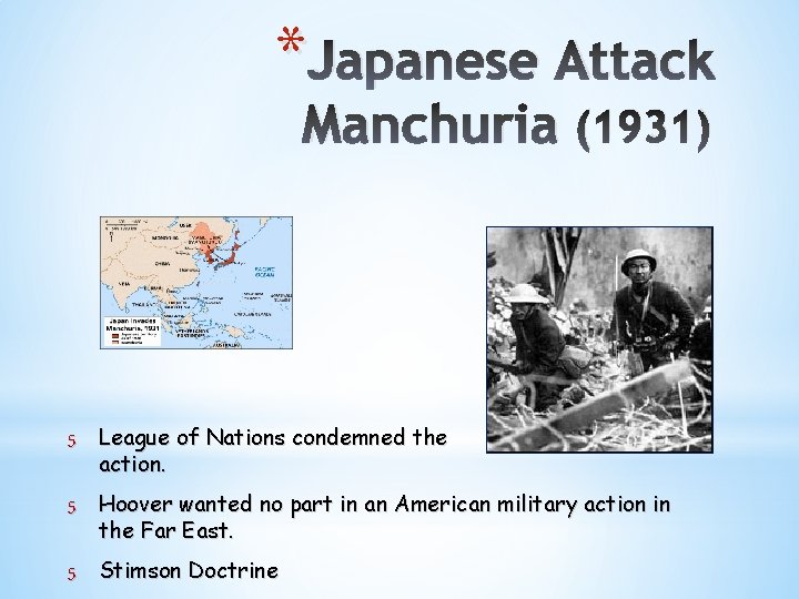 * Japanese Attack Manchuria (1931) 5 League of Nations condemned the action. 5 Hoover