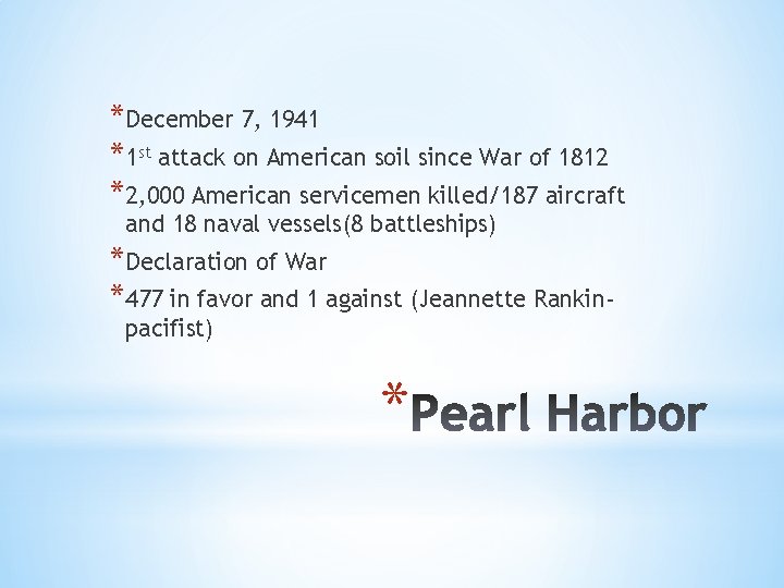 *December 7, 1941 *1 st attack on American soil since War of 1812 *2,
