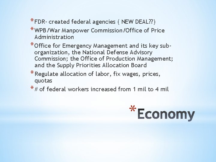 * FDR- created federal agencies ( NEW DEAL? ? ) * WPB/War Manpower Commission/Office