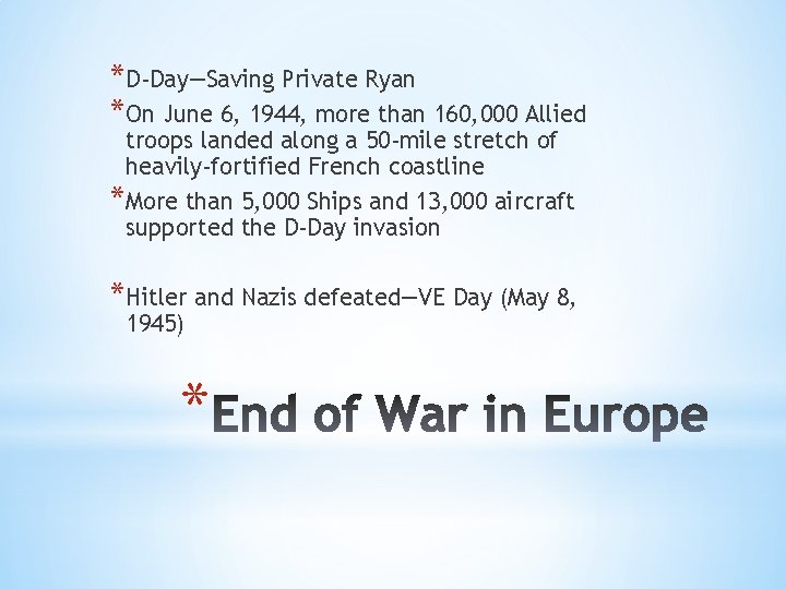 *D-Day—Saving Private Ryan *On June 6, 1944, more than 160, 000 Allied troops landed