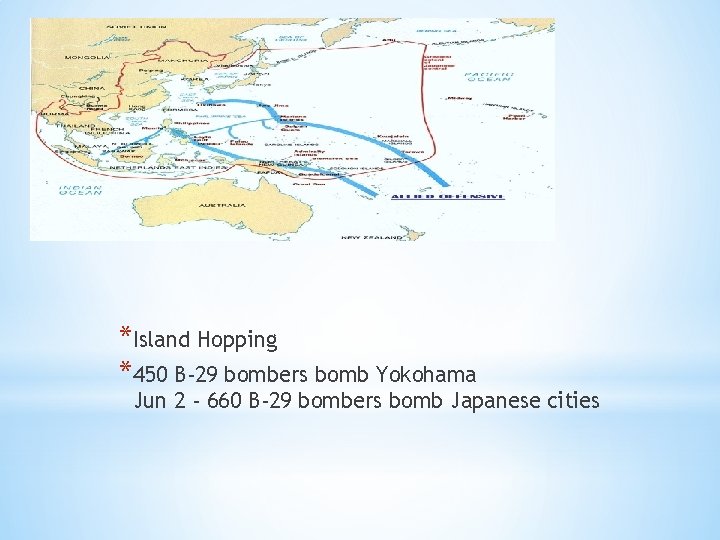 *Island Hopping *450 B-29 bombers bomb Yokohama Jun 2 - 660 B-29 bombers bomb