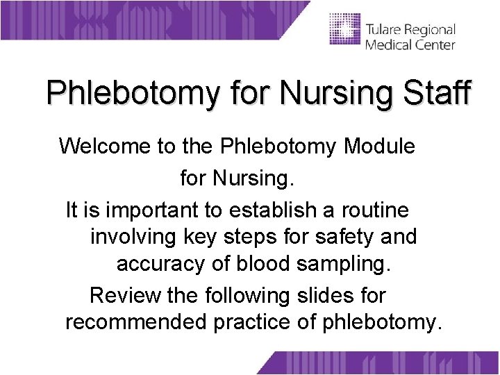 Phlebotomy for Nursing Staff Welcome to the Phlebotomy Module for Nursing. It is important