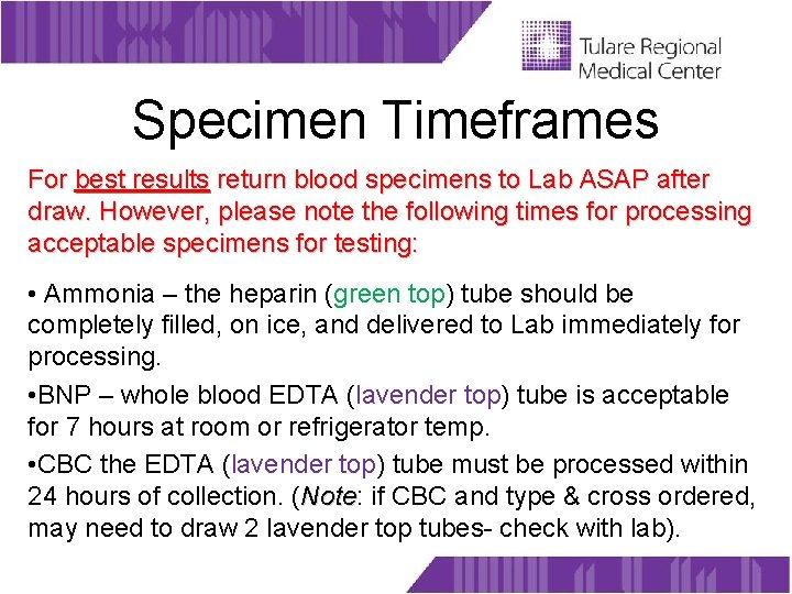 Specimen Timeframes For best results return blood specimens to Lab ASAP after draw. However,