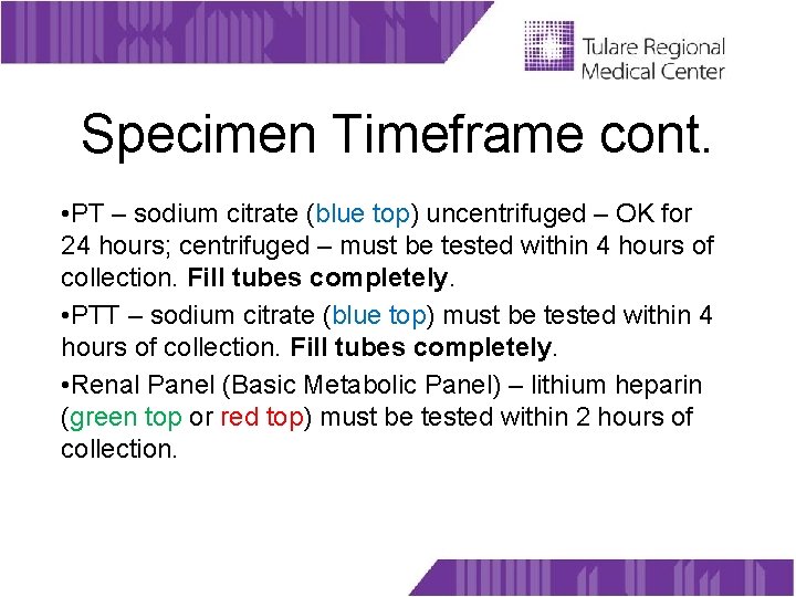 Specimen Timeframe cont. • PT – sodium citrate (blue top) uncentrifuged – OK for