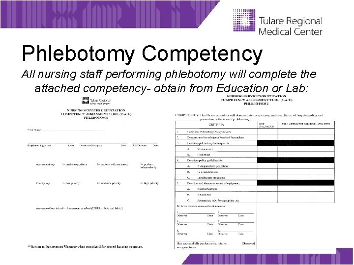 Phlebotomy Competency All nursing staff performing phlebotomy will complete the attached competency- obtain from