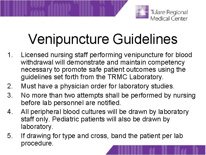 Venipuncture Guidelines 1. 2. 3. 4. 5. Licensed nursing staff performing venipuncture for blood