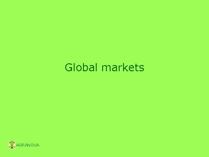 Global markets AGRANOVA 