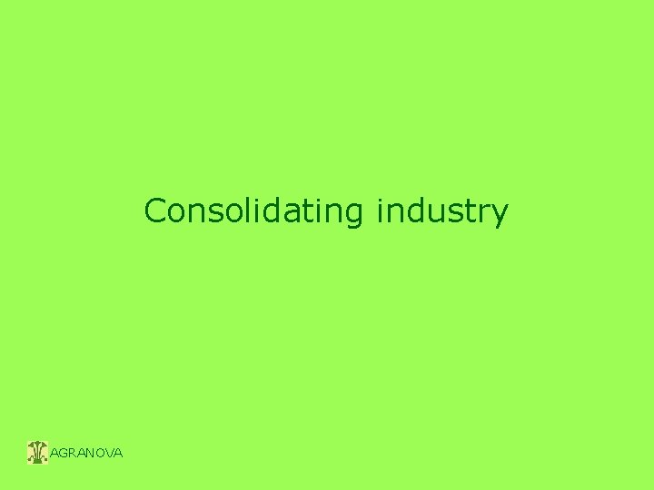 Consolidating industry AGRANOVA 