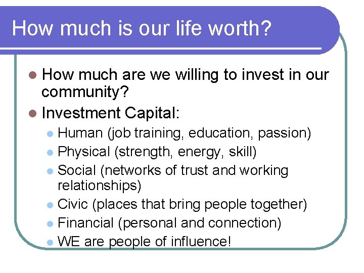 How much is our life worth? l How much are we willing to invest