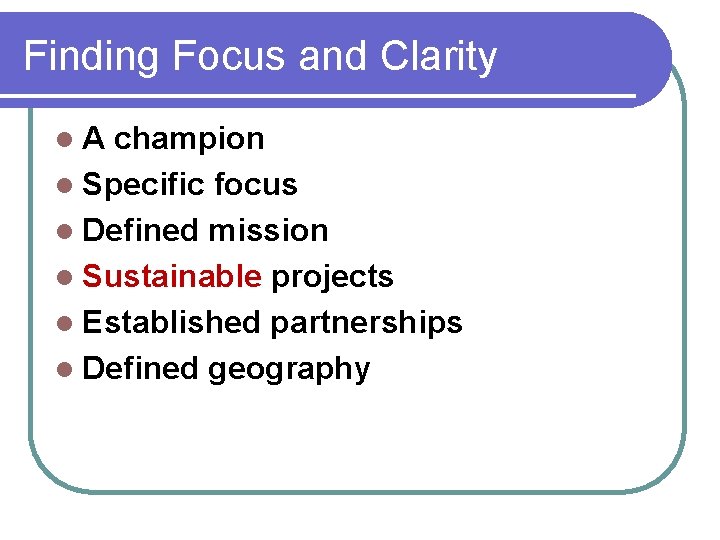 Finding Focus and Clarity l. A champion l Specific focus l Defined mission l