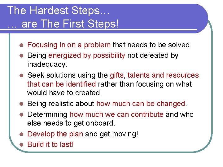 The Hardest Steps… … are The First Steps! l l l l Focusing in