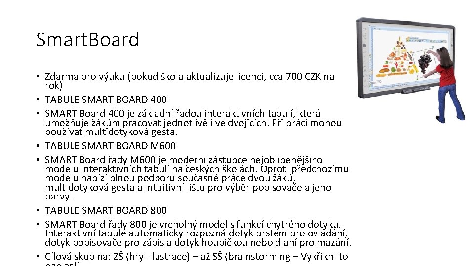 Smart. Board • Zdarma pro výuku (pokud škola aktualizuje licenci, cca 700 CZK na