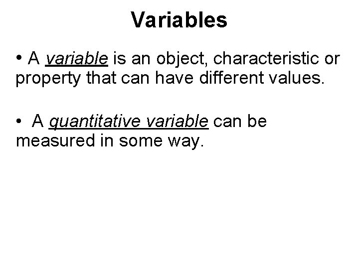 Variables • A variable is an object, characteristic or property that can have different Variables • A variable is an object, characteristic or property that can have different