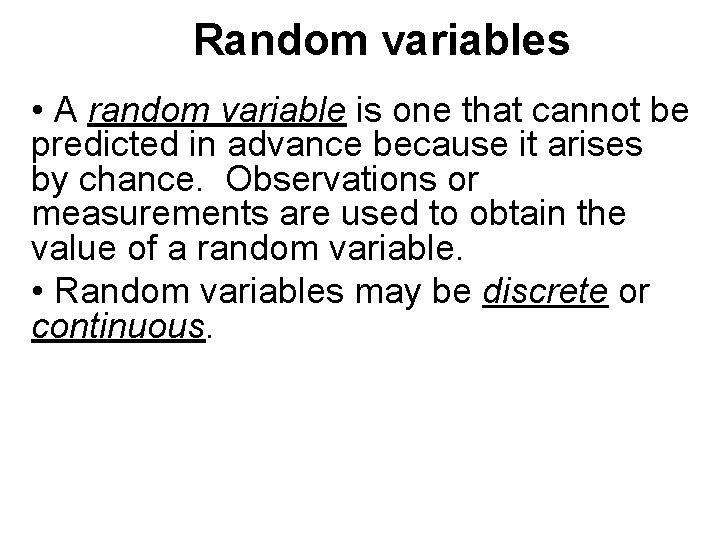 Random variables • A random variable is one that cannot be predicted in advance Random variables • A random variable is one that cannot be predicted in advance