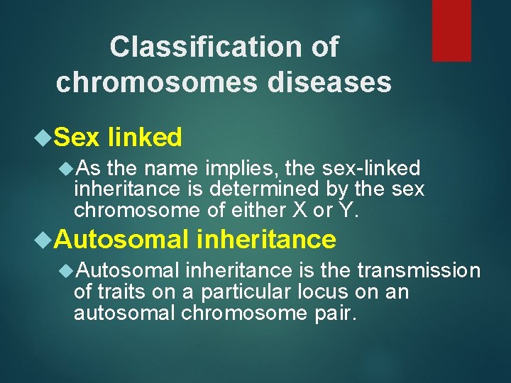 Classification of chromosomes diseases Sex linked As the name implies, the sex-linked inheritance is