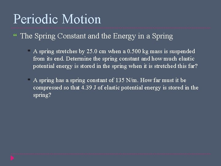 Periodic Motion The Spring Constant and the Energy in a Spring A spring stretches