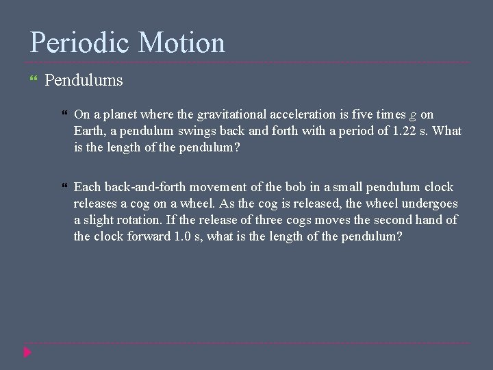 Periodic Motion Pendulums On a planet where the gravitational acceleration is five times g