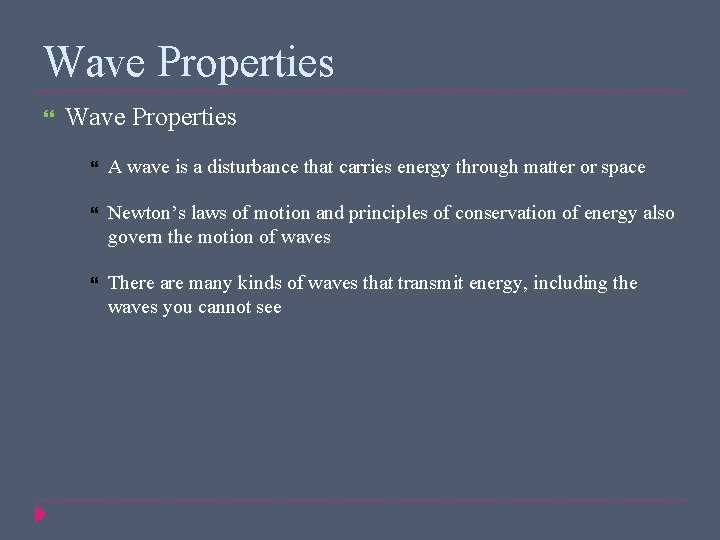 Wave Properties A wave is a disturbance that carries energy through matter or space