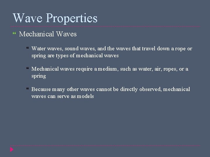 Wave Properties Mechanical Waves Water waves, sound waves, and the waves that travel down