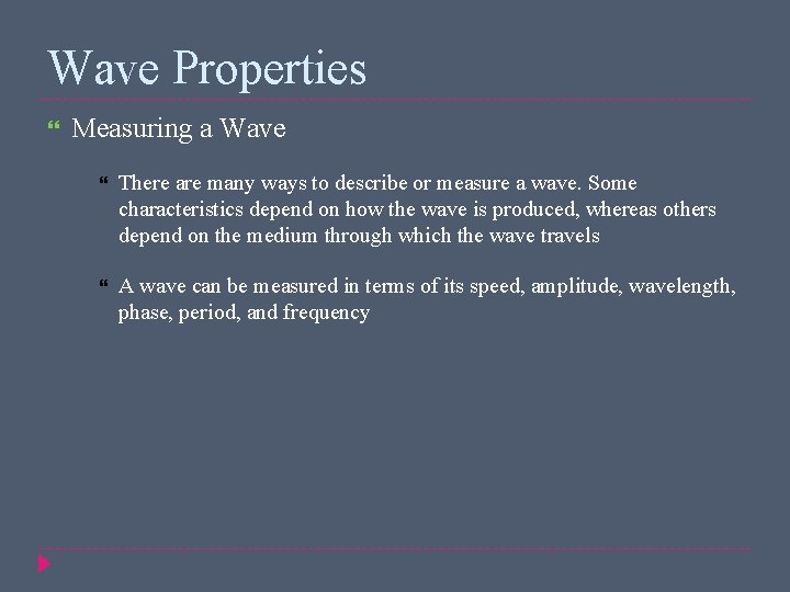 Wave Properties Measuring a Wave There are many ways to describe or measure a