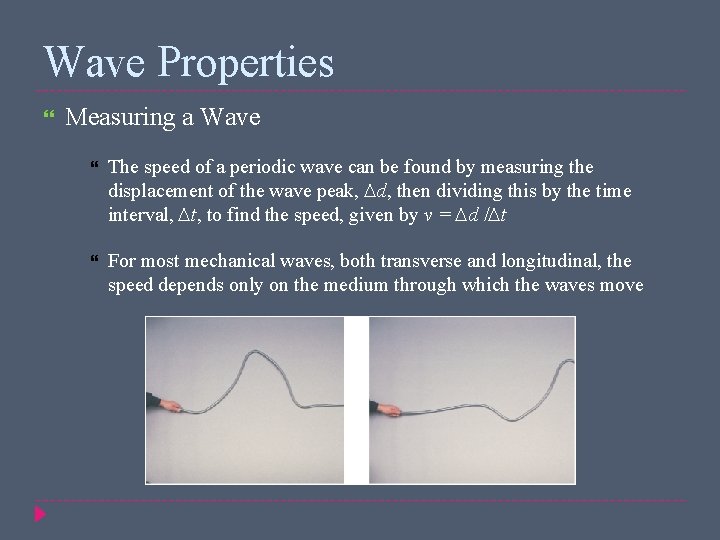 Wave Properties Measuring a Wave The speed of a periodic wave can be found