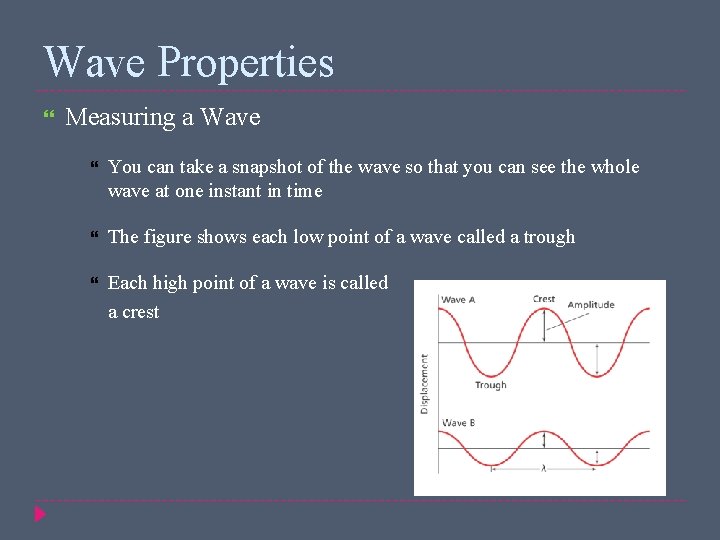 Wave Properties Measuring a Wave You can take a snapshot of the wave so