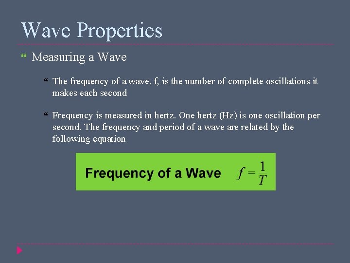 Wave Properties Measuring a Wave The frequency of a wave, f, is the number