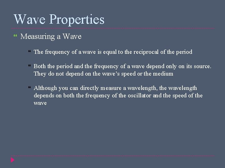 Wave Properties Measuring a Wave The frequency of a wave is equal to the