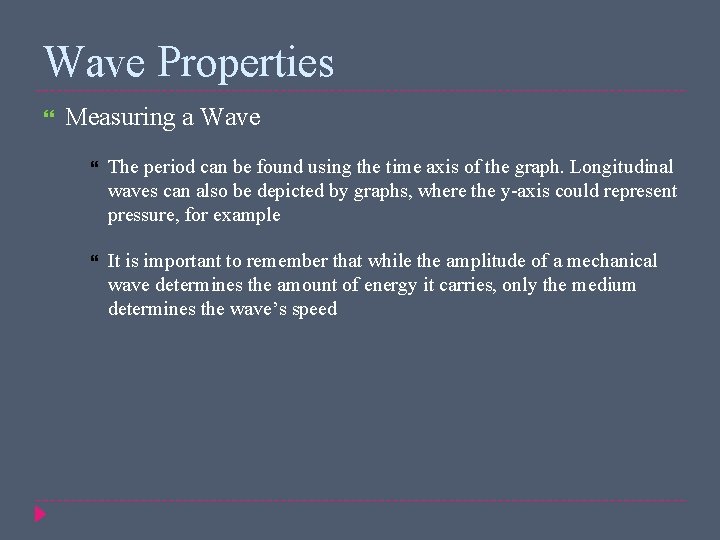 Wave Properties Measuring a Wave The period can be found using the time axis