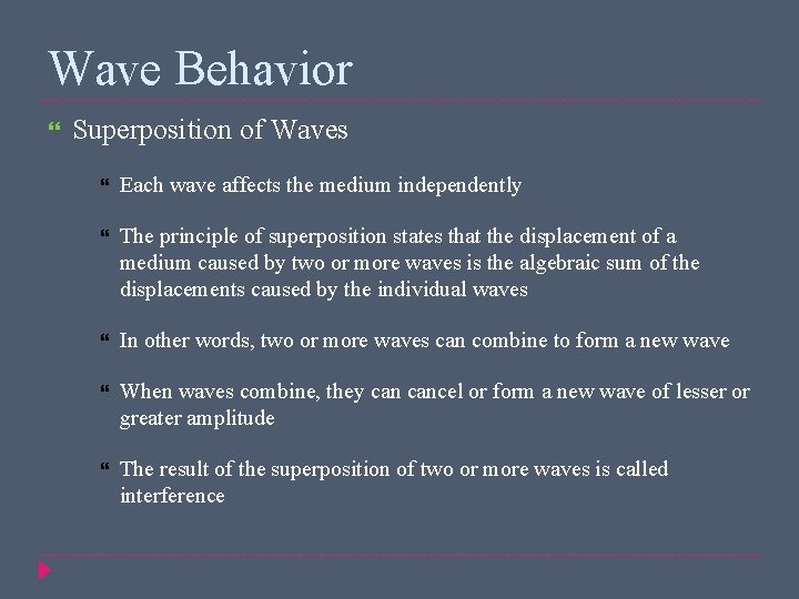 Wave Behavior Superposition of Waves Each wave affects the medium independently The principle of