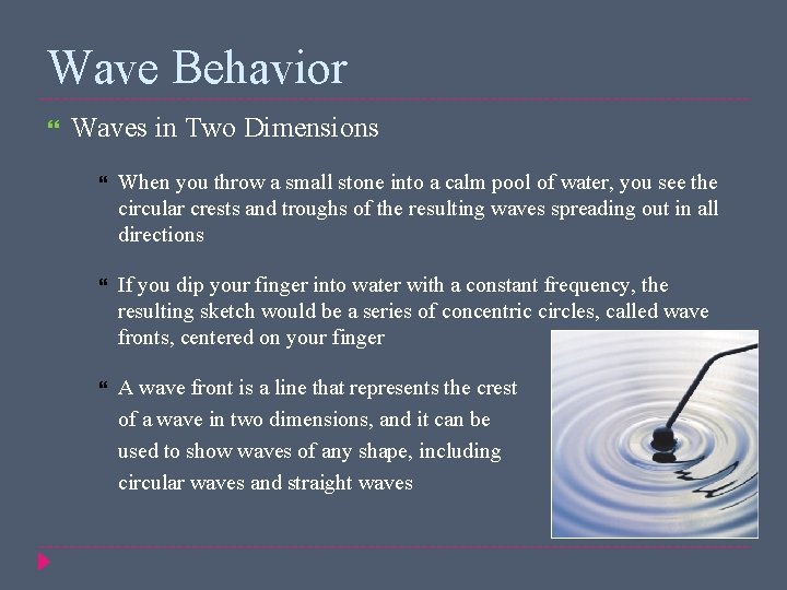 Wave Behavior Waves in Two Dimensions When you throw a small stone into a