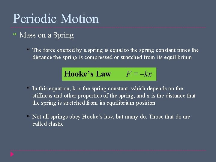 Periodic Motion Mass on a Spring The force exerted by a spring is equal