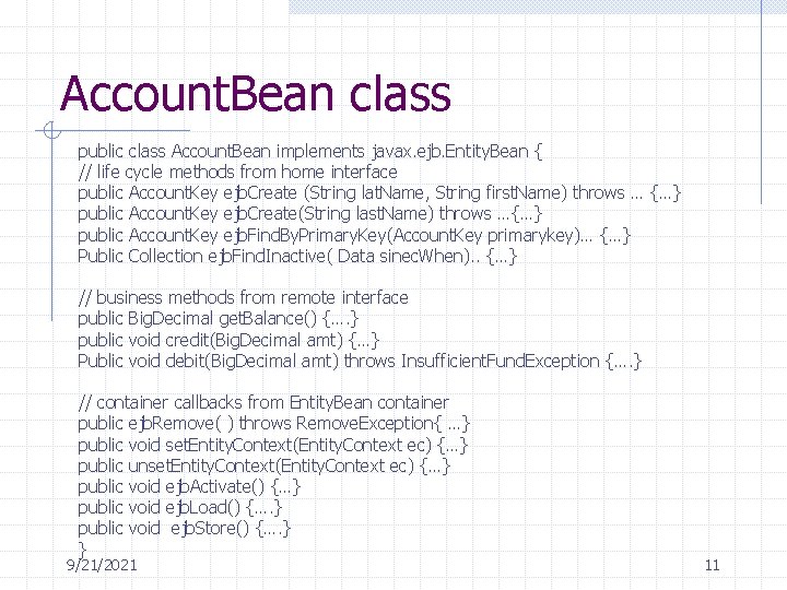 Account. Bean class public class Account. Bean implements javax. ejb. Entity. Bean { // Account. Bean class public class Account. Bean implements javax. ejb. Entity. Bean { //