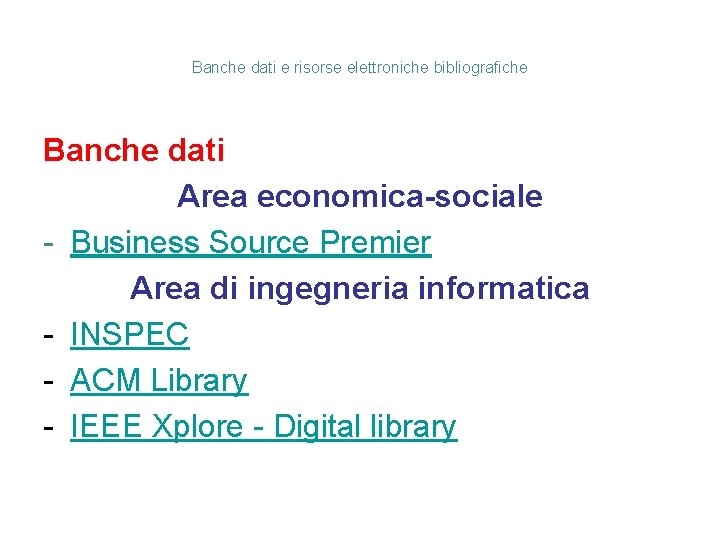 Banche dati e risorse elettroniche bibliografiche Banche dati Area economica-sociale - Business Source Premier