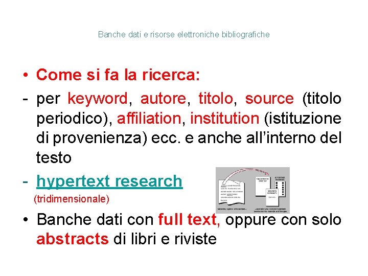 Banche dati e risorse elettroniche bibliografiche • Come si fa la ricerca: - per