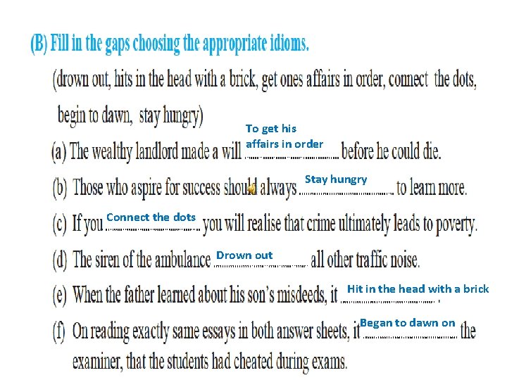 To get his affairs in order Stay hungry Connect the dots Drown out Hit To get his affairs in order Stay hungry Connect the dots Drown out Hit