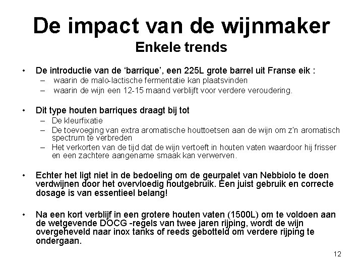 De impact van de wijnmaker Enkele trends • De introductie van de ‘barrique’, een