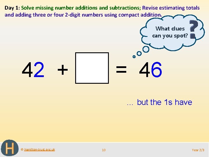 Day 1: Solve missing number additions and subtractions; Revise estimating totals and adding three