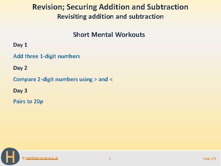 Revision; Securing Addition and Subtraction Revisiting addition and subtraction Short Mental Workouts Day 1