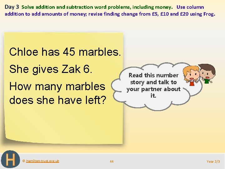 Day 3 Solve addition and subtraction word problems, including money. Use column addition to