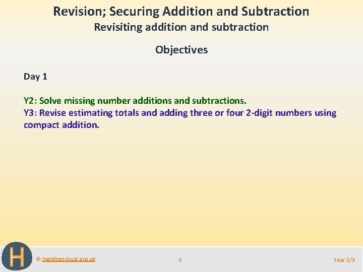 Revision; Securing Addition and Subtraction Revisiting addition and subtraction Objectives Day 1 Y 2: