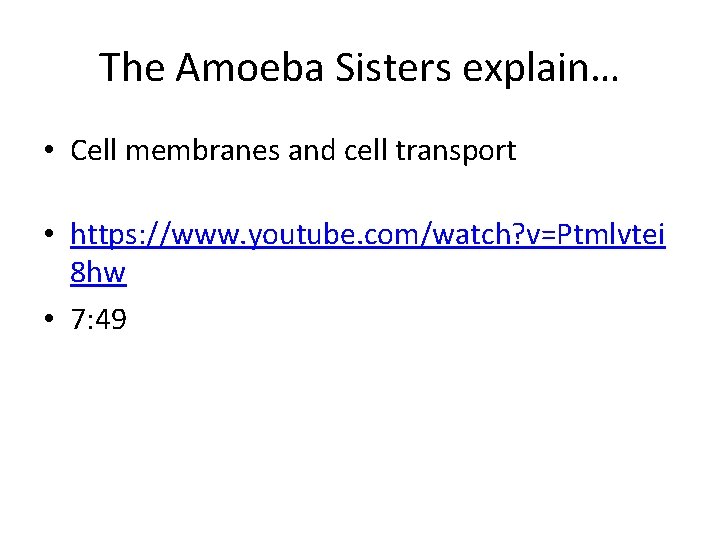 The Amoeba Sisters explain… • Cell membranes and cell transport • https: //www. youtube.