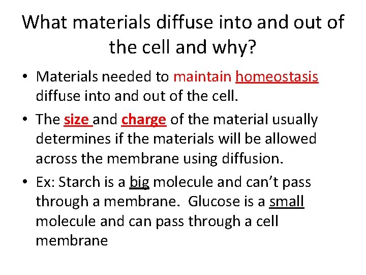 What materials diffuse into and out of the cell and why? • Materials needed
