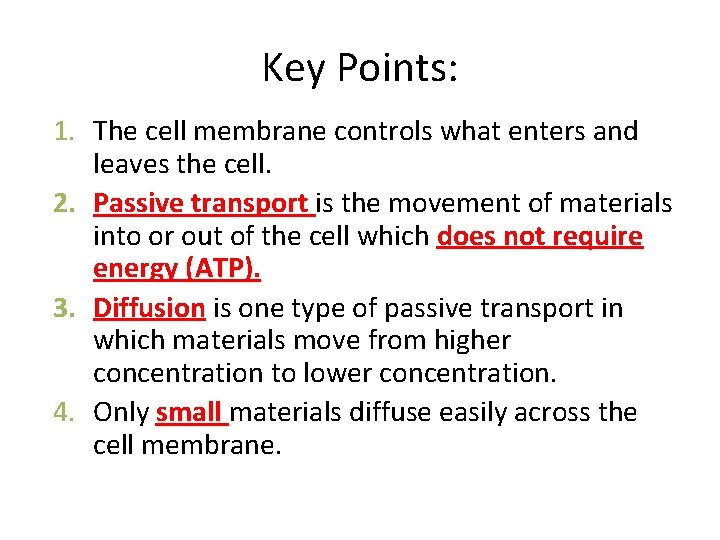 Key Points: 1. The cell membrane controls what enters and leaves the cell. 2.