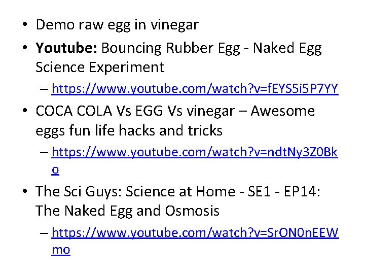  • Demo raw egg in vinegar • Youtube: Bouncing Rubber Egg - Naked